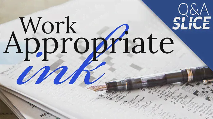 Our Work Appropriate Ink Recommendations