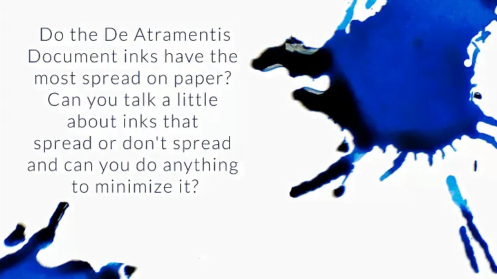 Do De Atramentis Document Inks Have the Most Spread On Paper? Can You Minimize It? - Q&A Slices
