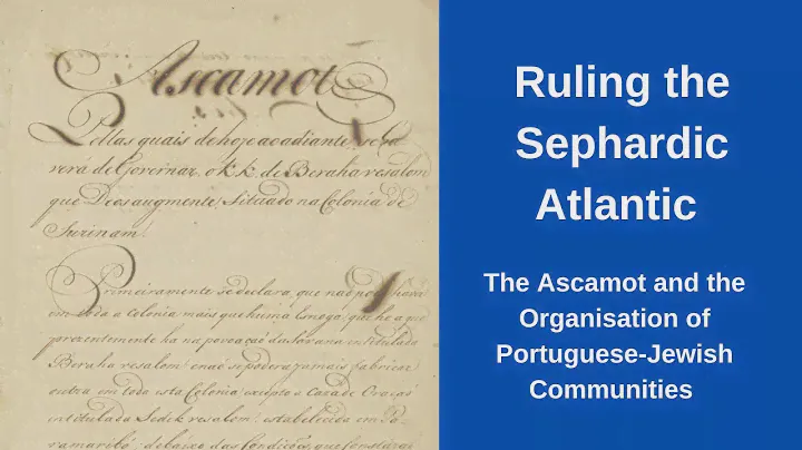 Ruling the Sephardic Atlantic - The Ascamot and the Organisation of Portuguese-Jewish Communities