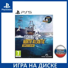 Fishing North Atlantic Complete Edition Русская Версия PS5