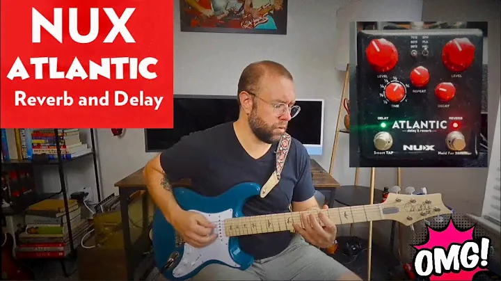 Best Reverb and Delay for the money! The NUX Atlantic